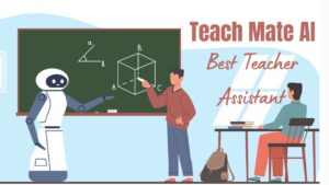 Teach Mate AI: Best Teacher Assistant, More Than 70+ AI Tools