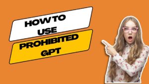 How To Use ProhibitedGPT